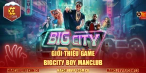 Giới thiệu game BigCity Boy Manclub